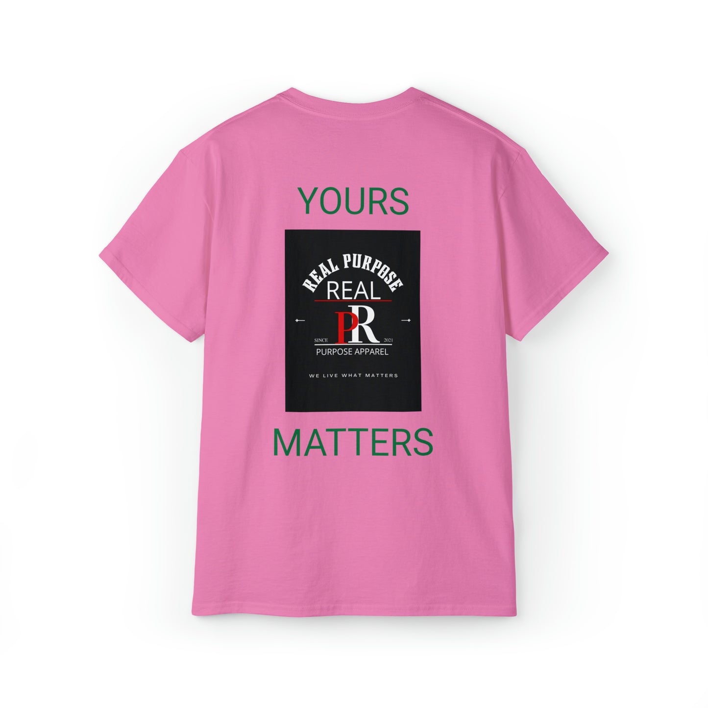 Real Purpose Yours Matters TShirt